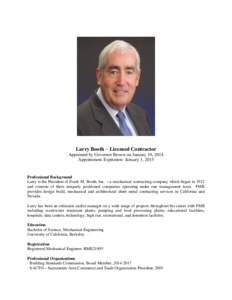Larry Booth – Licensed Contractor Appointed by Governor Brown on January 10, 2014 Appointment Expiration: January 1, 2015 Professional Background Larry is the President of Frank M. Booth, Inc. – a mechanical contract
