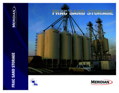 FRAC SAND STORAGE  FRAC SAND STORAGE Since launching our product line 65 years ago, Meridian has set the standard of excellence in the storage and handling industry. Meridian