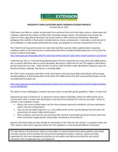 FREQUENTLY ASKED QUESTIONS ABOUT HANDLING FLOODED PRODUCE Revised July 10, 2013 Flood waters are likely to contain contaminants from upstream farms and rural septic systems, urban lawns and roadways, industrial sites and