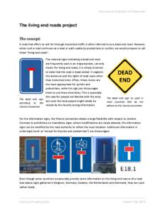 International Federation of Pedestrians  The living end roads project The concept: A road that offers no exit for through motorized traffic is often referred to as a dead-end road. However, when such a road continues as 