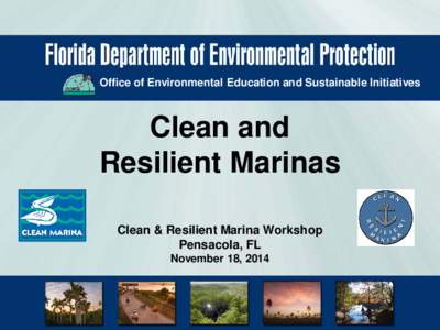 Office of Environmental Education and Sustainable Initiatives  Clean and Resilient Marinas Clean & Resilient Marina Workshop Pensacola, FL