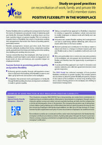 Study on good practices on reconciliation of work, family and private life in EU member states POSITIVE FLEXIBILITY IN THE WORKPLACE  Positive flexibility refers to working time arrangements that meet