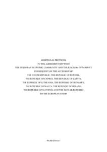 ADDITIONAL PROTOCOL TO THE AGREEMENT BETWEEN THE EUROPEAN ECONOMIC COMMUNITY AND THE KINGDOM OF NORWAY CONSEQUENT ON THE ACCESSION OF THE CZECH REPUBLIC, THE REPUBLIC OF ESTONIA, THE REPUBLIC OF CYPRUS, THE REPUBLIC OF L