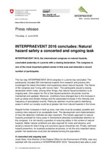 Press release Thursday, 2. June 2016 INTERPRAEVENT 2016 concludes: Natural hazard safety a concerted and ongoing task INTERPRAEVENT 2016, the international congress on natural hazards,