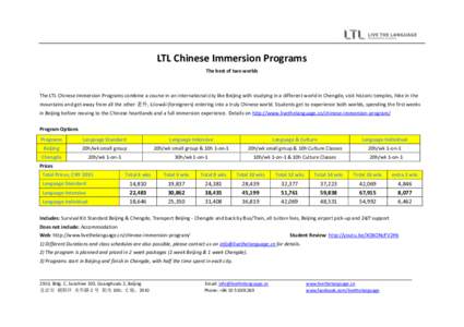 LTL Chinese Immersion Programs The best of two worlds The LTL Chinese Immersion Programs combine a course in an international city like Beijing with studying in a different world in Chengde, visit historic temples, hike 