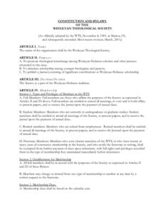 CONSTITUTION AND BYLAWS OF THE WESLEYAN THEOLOGICAL SOCIETY [As officially adopted by the WTS, November 8, 1969, at Marion, IN, and subsequently amended. Most recent revision, March, [removed]ARTICLE I. Nam e