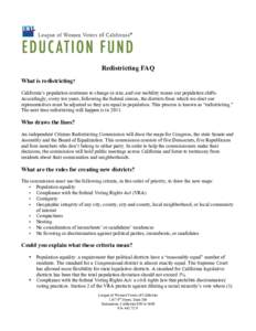 Redistricting FAQ What is redistricting? California’s population continues to change in size, and our mobility means our population shifts. Accordingly, every ten years, following the federal census, the districts from