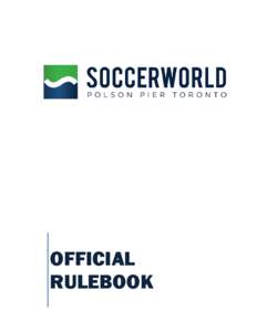 OFFICIAL RULEBOOK INTRODUCTION Welcome to our indoor soccer facility. We have written this rulebook to provide a basis for good competition and a safe, enjoyable experience for all of our players.