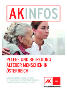 Pflege und Betreuung älterer Menschen in Österreich Eine Analyse des Status-Quo und 10 Forderungen für eine qualitätsvolle Pflege und Betreuung der Zukunft!