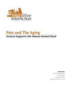 Pets and The Aging Science Supports the Human-Animal Bond Authored by PAWSitive InterAction P.O. Box 79231