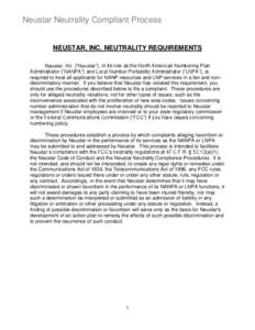Neustar Neutrality Compliant Process NEUSTAR, INC. NEUTRALITY REQUIREMENTS Neustar, Inc. (“Neustar”), in its role as the North American Numbering Plan Administrator (“NANPA”) and Local Number Portability Administ