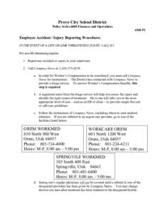 Provo City School District Policy Series 6000 Finances and Operations 6540 P1 Employee Accident / Injury Reporting Procedures IN THE EVENT OF A LIFE OR LIMB THREATENING INJURY, CALL 911