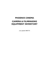 PHOENIX CINEMA CAMERA & FILMMAKING EQUIPMENT INVENTORY Last updated:   Phoenix Camera Inventory