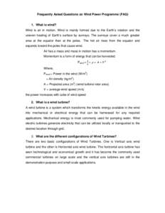 Frequently Asked Questions on Wind Power Programme (FAQ)  1. What is wind? Wind is air in motion. Wind is mainly formed due to the Earth’s rotation and the uneven heating of Earth’s surface by sunrays. The sunrays co