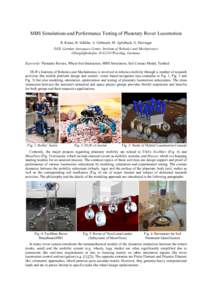 MBS Simulations and Performance Testing of Planetary Rover Locomotion R. Krenn, B. Schäfer, A. Gibbesch, M. Apfelbeck, G. Hirzinger DLR, German Aerospace Center, Institute of Robotics and Mechatronics Oberpfaffenhofen, 