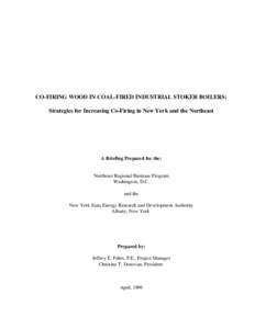 CO-FIRING WOOD IN COAL-FIRED INDUSTRIAL STOKER BOILERS: Strategies for Increasing Co-Firing in New York and the Northeast A Briefing Prepared for the:  Northeast Regional Biomass Program