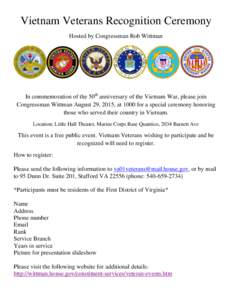 Vietnam Veterans Recognition Ceremony Hosted by Congressman Rob Wittman In commemoration of the 50th anniversary of the Vietnam War, please join Congressman Wittman August 29, 2015, at 1000 for a special ceremony honorin