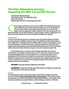 The Eden Alternative Journey: Impacting the MDS 3.0 and QIS Process Created by Eden Alternative Mentors: Frosini Rubertino, RN, C-NE, CDONA/LTC, RNAC; Sandie Lubin, MA, RN; Cheryl Kruschke, EdD, MS, RN; Denise Hyde, Phar