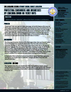 2015 LEGISLATIVE SESSION: ATTORNEY GENERAL REQUEST LEGISLATION  PROTECTING CONSUMERS AND BUSINESSES BY CRACKING DOWN ON TICKET BOTS OBJECTIVE Outlaw malicious “ticket bot” software that hurts consumers and theatres.