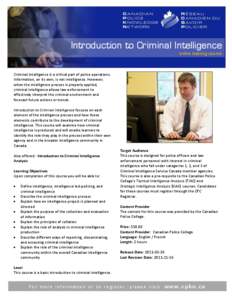 Introduction to Criminal Intelligence online training course Criminal intelligence is a critical part of police operations. Information, on its own, is not intelligence. However, when the intelligence process is properly