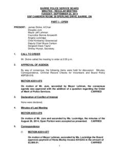 BARRIE POLICE SERVICE BOARD MINUTES - REGULAR MEETING TUESDAY, SEPTEMBER 23, 2014 DSF CAMERON ROOM, 29 SPERLING DRIVE, BARRIE, ON PART I – OPEN PRESENT: James Dickie, A/Chair