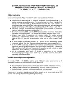 GODIŠNJI IZVJEŠTAJ O RADU ARBITRAŽNOG ODBORA ZA VANSUDSKO RJEŠAVANJE SPOROVA POTROŠAČA ZA PERIOD2009. GODINE Aktivnosti AO-a U navedenom periodu AO je hronološkim redom obavio sledeće aktivnosti: