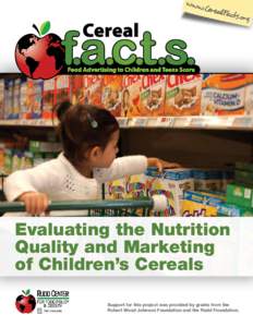 Evaluating the Nutrition Quality and Marketing of Children’s Cereals Support for this project was provided by grants from the Robert Wood Johnson Foundation and the Rudd Foundation.