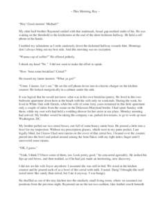 ~ This Morning, Ray ~  “Hey! Good mornin’ Michael!” My older half-brother Raymond smiled with that trademark, broad gap-toothed smile of his. He was waiting on the threshold to the kitchenette at the end of the sho