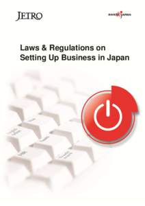 Laws & Regulations on Setting Up Business in Japan Preface The Japan External Trade Organization (JETRO) has long provided various resources for foreign businesses interested in setting up operations in Japan in order t