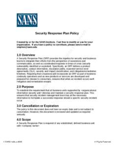 Security Response Plan Policy Created by or for the SANS Institute. Feel free to modify or use for your organization. If you have a policy to contribute, please send e-mail to [removed[removed]Overview