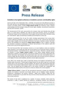 Press Release Colombia to host global conference on landmine survivors and disability rights Geneva and New York 24 September 2013 – Colombia, one of the most mine-affected countries in the world, will host a two-day g