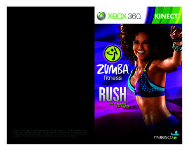 ZUMBARUSH 360k MANUAL-EN_Layout:57 PM Page 2  Copyright ©2011 Majesco Entertainment Company & Zumba Fitness, LLC. All Rights Reserved. Zumba®, Zumba Fitness® and the Zumba Fitness logos are trademarks of Z