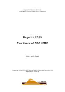 Cooperative Research Centre for Landscape Environments and Mineral Exploration Regolith 2005 Ten Years of CRC LEME