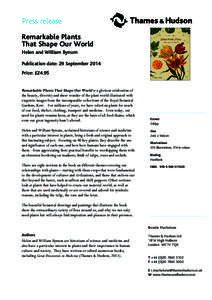 Press release Remarkable Plants That Shape Our World Helen and William Bynum Publication date: 29 September 2014 Price: £24.95