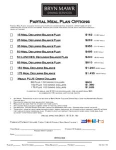 Partial Meal Plan Options Partial Meal Plans, available to faculty, staff and non-residential students, offer flexibility with unrestricted access and do not expire. These plans can be purchased online or at the Dining S