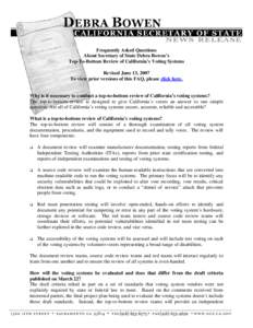 Frequently Asked Questions About Secretary of State Debra Bowen’s Top-To-Bottom Review of California’s Voting Systems Revised June 13, 2007 To view prior versions of this FAQ, please click here.