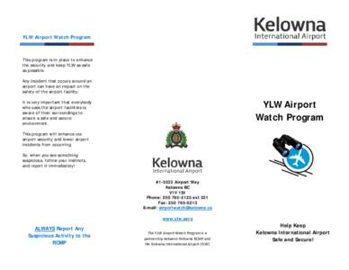 YLW Airport Watch Program  This program is in place to enhance the security and keep YLW as safe as possible. Any incident that occurs around an