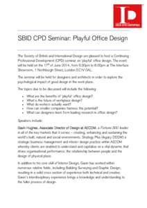 SBID CPD Seminar: Playful Office Design The Society of British and International Design are pleased to host a Continuing Professional Development (CPD) seminar on ‘playful’ office design. The event will be held on th
