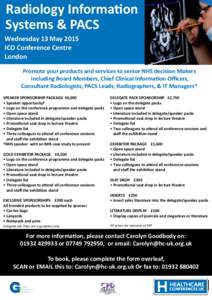 Radiology Information Systems & PACS Wednesday 13 May 2015 ICO Conference Centre London Promote your products and services to senior NHS decision Makers