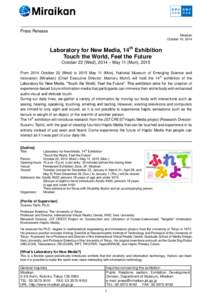 Press Release Miraikan October 10, 2014 Laboratory for New Media, 14th Exhibition Touch the World, Feel the Future