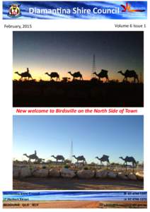 Diamantina Shire Council February, 2015 Volume 6 Issue 1  New welcome to Birdsville on the North Side of Town