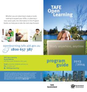 Whether you are returning to study or work, looking to expand your skills, or planning a new career path, the information in this Program Guide can help you to take the next step forward.  openlearning.tafe.qld.gov.au
