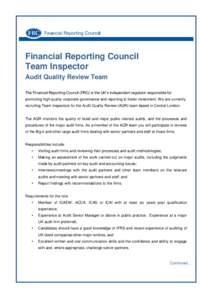 Financial Reporting Council Team Inspector Audit Quality Review Team The Financial Reporting Council (FRC) is the UK’s independent regulator responsible for promoting high quality corporate governance and reporting to 