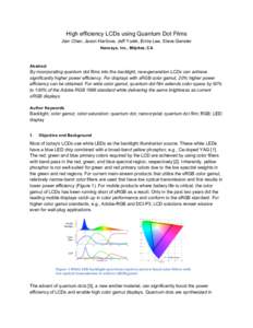 High efficiency LCDs using Quantum Dot Films Jian Chen, Jason Hartlove, Jeff Yurek, Ernie Lee, Steve Gensler Nanosys, Inc., Milpitas, CA Abstract