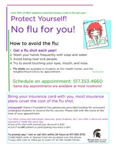 Over 50% of MSU students reported having a cold or ﬂu last year.*  Protect Yourself! No ﬂu for you! How to avoid the ﬂu: