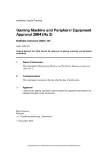 Australian Capital Territory  Gaming Machine and Peripheral Equipment Approval[removed]No 2) Notifiable instrument NI2004–483 made under the