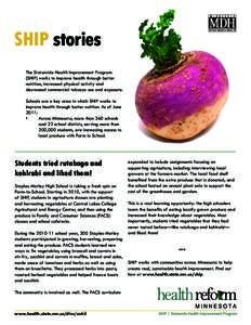 SHIP stories The Statewide Health Improvement Program (SHIP) works to improve health through better nutrition, increased physical activity and decreased commercial tobacco use and exposure. Schools are a key area in whic