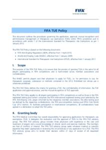 FIFA TUE Policy This document outlines the procedures governing the application, approval, mutual recognition and administrative management of therapeutic use exemptions (TUEs) within FIFA’s jurisdiction and in accorda