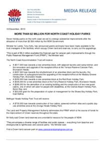 10 December, 2010  MORE THAN $2 MILLION FOR NORTH COAST HOLIDAY PARKS Seven holiday parks on the north coast are set to undergo substantial improvements after the allocation of more than $2.584 million by the NSW Governm