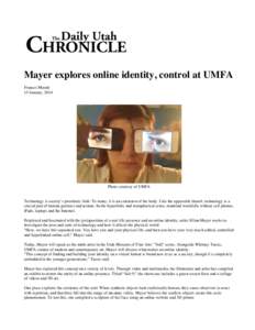 Mayer explores online identity, control at UMFA Frances Moody 15 January, 2014 Photo courtesy of UMFA